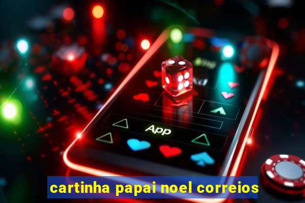 cartinha papai noel correios